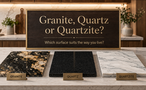 Granite, Quartz or Quartzite? Which Surface Suits the Way You Live?